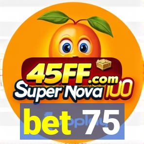 bet 75